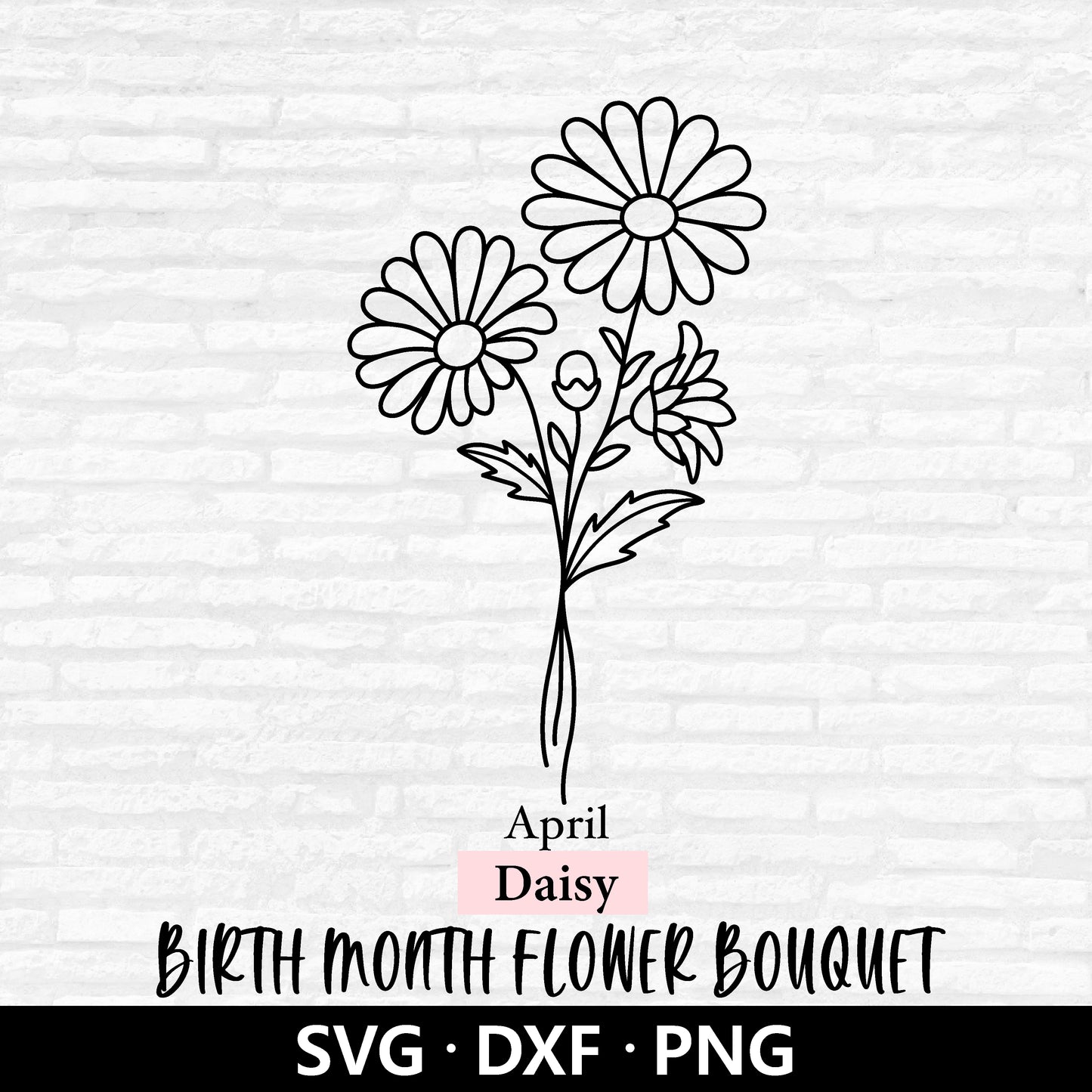 Birth Month Flower Bouquet Svg, Flower Svg, Floral Svg, Birth Month Flower, April flower, Daisy, Flower Bouquet cut files Digital Download