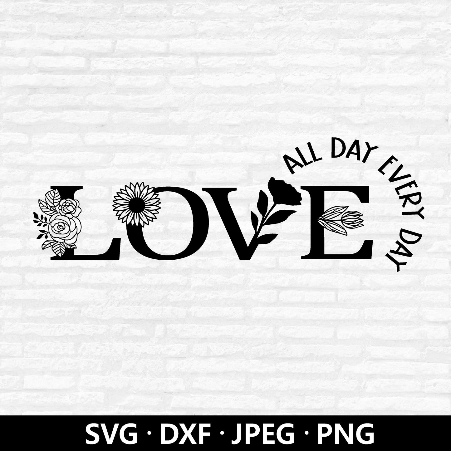 Love All Day Every Day SVG, Valentine Quotes Vector, Valentine's Day Clipart, Valentine Shirt PNG files, Love Cut files Digital Download